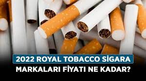 2022 Royal Tobacco sigara markaları fiyatı ne kadar? - Haberler - Diriliş  Postası