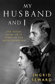My Husband and I: The Inside Story of 70 Years of the Royal Marriage by  Ingrid Seward | Goodreads