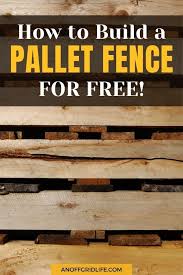 How To Build A Pallet Fence For Free