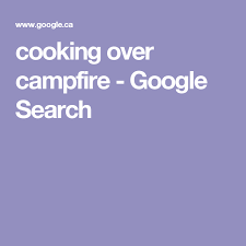 Cooking Over Campfire Google Search Camping Gantt