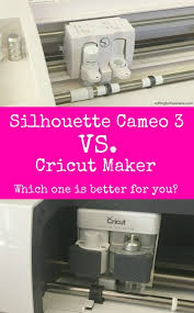Silhouette Cameo 3 Vs Cricut Maker Which One Is Best For