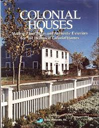 Colonial Houses Modern Floor Plans And Authentic Exteriors For 161 Historical Colonial Homes Book