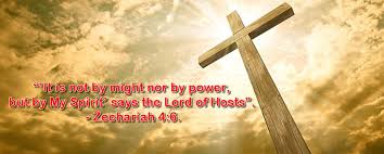 Image result for Not by might, nor by power, but by my spirit, saith the LORD of hosts.â€ Zechariah 4:6