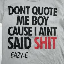 Don't quote me boy by prince tryp & d3, released 10 march 2018 1. Ruthless Records Eazy E Don T Quote Me Boy Cause I Ai Gem