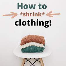 how to shrink clothes without damaging