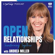 Open Relationships: Transforming Together with Andrea Miller