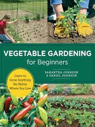 Vegetable Gardening For Beginners The