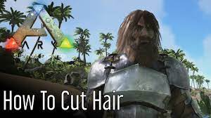 to cut hair in ark survival evolved