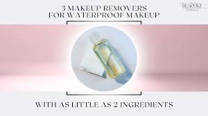 3 waterproof makeup remover formulas