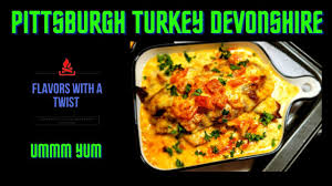 pittsburgh turkey devonshire you