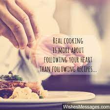 Remember that you can use the mushrooms you like most or. Cooking Quotes Inspirational Messages For Chefs And Culinary Enthusiasts Wishesmessages Com