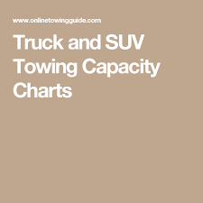 Truck And Suv Towing Capacity Charts Thow Information