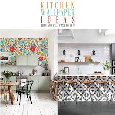 Kitchen Wallpaper Ideas That You Will