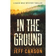 In the Ground (David Wolf, #14) by Jeff ...