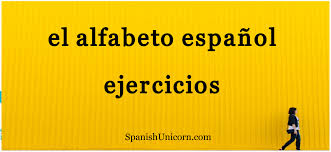 Haz clic en el siguiente enlace: El Alfabeto Espanol Ejercicios Para Aprender Espanol