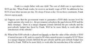 Federal law sets broad subsidy eligibility requirements and allows states to establish more restrictive. Frank Is A Single Father With One Child The Cost Chegg Com