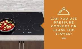 Pressure Cookers On Glass Top Stoves
