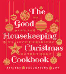 The editors of good housekeeping. The Good Housekeeping Christmas Cookbook Recipes Decorating Joy By Good Housekeeping