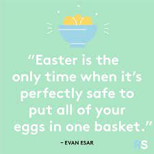 Let these funny easter quotes from my large collection of funny quotes about life add a little humor to your day. Funny And Meaningful Easter Quotes Captions And Messages Real Simple