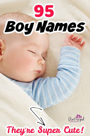 145 extra cute boy names you ll love