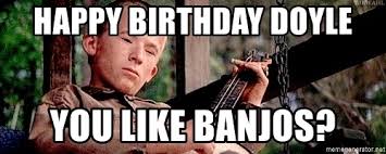 200x200 px download gif or share you can share gif deliverance, banjo, in twitter, facebook or instagram. Happy Birthday Doyle You Like Banjos Banjo Boy Deliverance Meme Generator