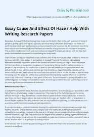 You can also do it but you shouldn't repeat it word for word. Essay Cause And Effect Of Haze Help With Writing Research Papers Essay Example