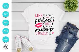 makeup svg life is never perfect but