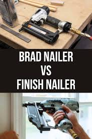 brad nailer vs finish nailer the