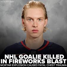 Life is so precious and can be so fragile. Eyewitness News On Twitter Update Columbus Blue Jackets Goalie Matiss Kivlenieks 24 Died Of Chest Trauma From Fireworks Blast Https T Co Fdmdx408eb Https T Co Aiqsyiafo2