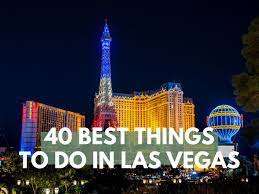 40 best things to do in las vegas on