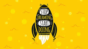 stop dreaming start doing inspirational