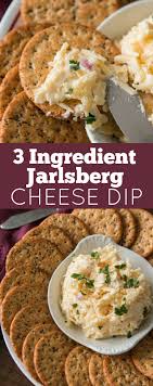 3 ing jarlsberg cheese dip oh