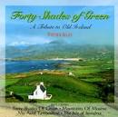Forty Shades of Green: A Tribute to Old Ireland