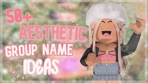50 aesthetic roblox group name ideas