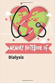 A collection of all things dialysis related as well as links to help study for my nephrology nurse certification exam. Memory Notebook Of Dialysis A Journal To Collect Quotes Memories And Stories Of Your Patients Deco Art 9798668690183 Amazon Com Books