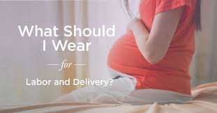what to wear during labor for comfort