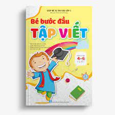 Bé Bước đầu Tập viết - Giúp bé tự tin vào lớp 1 (Dành cho bé 4 -6 tuổi) -  Tuấn Việt Books