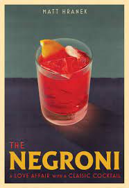 The Negroni: A Love Affair with a Classic Cocktail : Hranek, Matt:  Amazon.de: Bücher