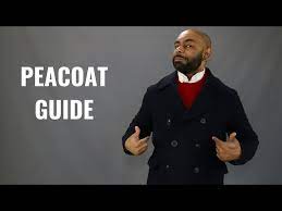How A Peacoat Should Fit How To Buy A