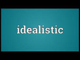 idealistic meaning you
