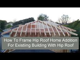 how to frame hip roof home addition for