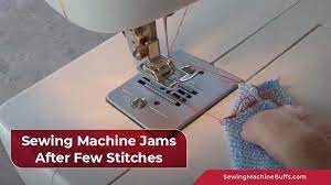 sewing machine jams after few sches
