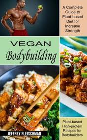 vegan bodybuilding a complete guide to