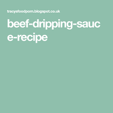 That's why we avoid vegetable oils for cooking. Beef Dripping Sauce Recipe Beef Dripping Sauce Recipes Beef