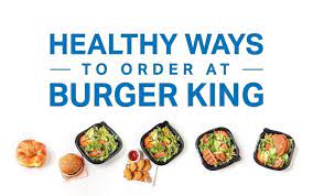 healthy ways to order at burger king