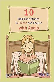 Learn french with french today's french audiobook method & lessons. 10 Bed Time Stories In French And English With Audio French For Kids Learn French With Parallel English Text Bibard Frederic French Talk In Avero Leo 9781530827954 Books Amazon Ca