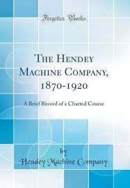 The Hendey Machine Company 1870 1920 A Brief Record Of A
