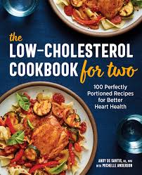 Low cholesterol recipes ile bağlantı kurmak için şimdi facebook'a katıl. The Low Cholesterol Cookbook For Two 100 Perfectly Portioned Recipes For Better Heart Health De Santis Rd Mph Andy Anderson Michelle 9781646115976 Amazon Com Books