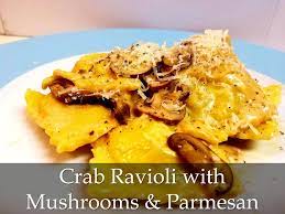 crab ravioli with mushrooms parmesan