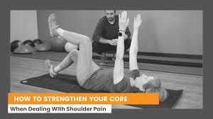 core when dealing with shoulder pain
